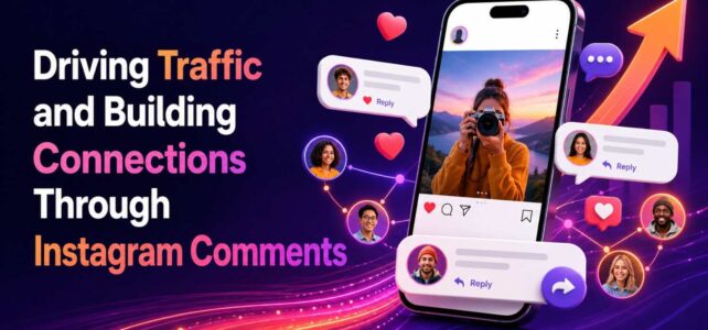 Driving Traffic and Building Connections Through Instagram Comments
